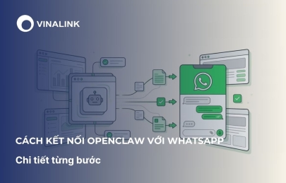 Cách kết nối OpenClaw với WhatsApp từng bước chi tiết nhất